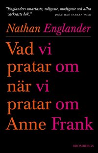 Vad vi pratar om n�r vi pratar om Anne Frank (inbunden)