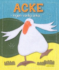 Acke - ingen vanlig anka (inbunden)
