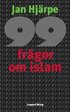 99 fr�gor om islam : och n�got f�rre svar