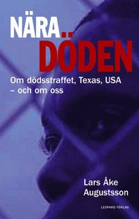 N�ra d�den - om d�dsstraffet, Texas, USA - och om oss (inbunden)
