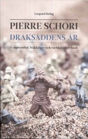 Draks�ddens �r : 11 september, Irakkriget och v�rlden efter Bush