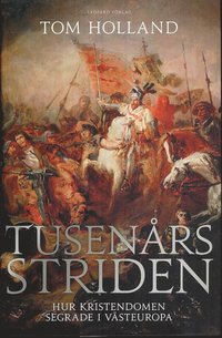 Tusen�rsstriden : hur kristendomen segrade i V�steuropa (inbunden)