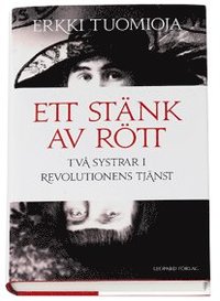 Ett st�nk av r�tt : tv� systrar i revolutionens tj�nst (inbunden)