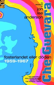 Che Guevara : fosterlandet eller d�den 1959 - 1967 (storpocket)