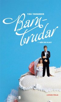 Barnbrudar: i n�d och olust (inbunden)