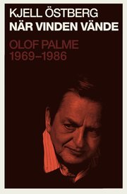 N�r vinden v�nde : Olof Palme 1969-1986 (inbunden)