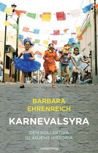 Karnevalsyra : den kollektiva gl�djens historia (inbunden)