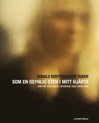 Som en osynlig sten i mitt hj�rta : en bok om HIV och Aids i Sverige och v�rlden (pocket)