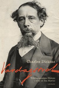 Vardagsord : tidningsmannen Dickens i urval av Jan Myrdal (inbunden)