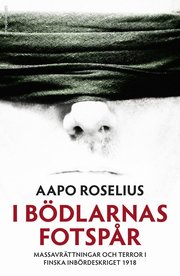 I b�dlarnas fotsp�r : massavr�ttningar och terror i finska inb�rdeskriget 1918 (inbunden)