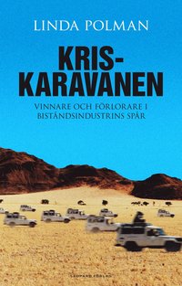 Kriskaravanen : vinnare och f�rlorare i bist�ndsindustrins fotsp�r (h�ftad)