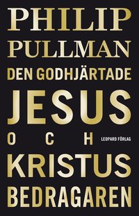 Den godhj�rtade Jesus och Kristus bedragaren (inbunden)