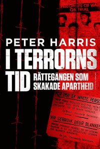 I terrorns tid : r�tteg�ngen som skakade apartheid (inbunden)