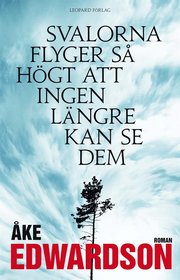 Svalorna flyger s� h�gt att ingen l�ngre kan se dem (e-bok)