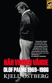 N�r vinden v�nde : Olof Palme 1969-1986 (e-bok)