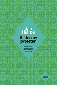 Bilden av profeten : ber�ttelserna om Muhammed och deras funktion f�rr och nu (h�ftad)