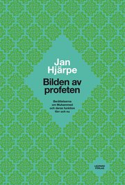 Bilden av profeten : ber�ttelserna om Muhammed och deras funktion f�rr och nu (h�ftad)