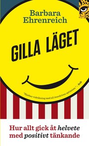 Gilla l�get : hur allt gick �t helvete med positivt t�nkande (pocket)