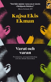 Varat och varan : prostitution, surrogatm�draskap och den delade m�nniskan (pocket)