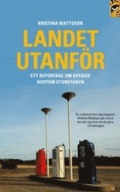 Landet utanf�r : ett reportage om Sverige bortom storstaden (pocket)