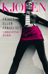 Kjolen : frihet eller f�ngelse? (h�ftad)