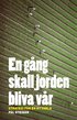 En g�ng skall jorden bliva v�r. Strategi f�r en ny v�rld