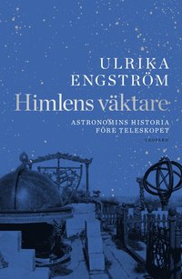 Himlens v�ktare : astronomins historia f�re teleskopet (inbunden)
