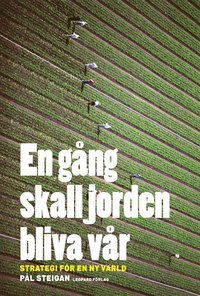 En g�ng skall jorden bliva v�r : Strategi f�r en ny v�rld (e-bok)