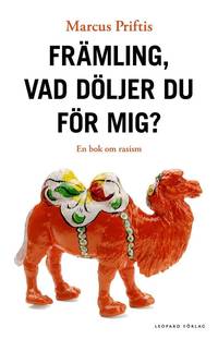 Fr�mling, vad d�ljer du f�r mig? : en bok om rasism (h�ftad)