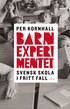 Barnexperimentet : svensk skola i fritt fall
