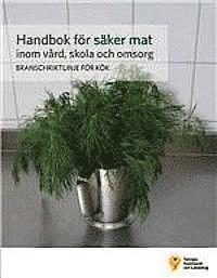 Handbok f�r s�ker mat inom v�rd, skola och omsorg : branschriktlinje f�r k�k (h�ftad)