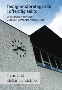 Fastighetsf�retagande i offentlig sektor : strategiska fr�gor och den samlade kunskapen (h�ftad)