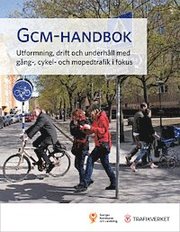 GCM-handbok : utformning, drift och underh�ll med g�ng-, cykel- och mopedtrafik i fokus (h�ftad)
