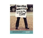 V�ga g�ra annorlunda : risken �r stor att du f�r ett jobb (h�ftad)
