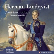 Jean Bernadotte : mannen vi valde (ljudbok)