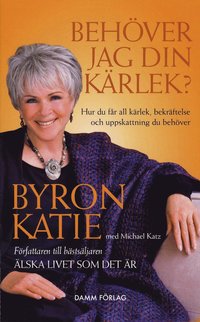 Beh�ver jag din k�rlek? : hur du f�r all k�rlek, sympati och uppskattning du beh�ver (pocket)