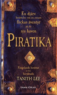 Piratika : en dj�rv ber�ttelse om en ensam flickas �ventyr p� de sju haven (h�ftad)