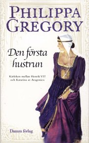 Den f�rsta hustrun : k�rleken mellan Henrik VIII och Katarina av Aragonien (pocket)