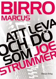 Att leva och d&ouml; som Joe Strummer (inbunden)