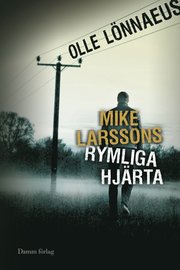 Mike Larssons rymliga hj�rta (inbunden)