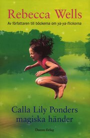 Calla Lily Ponders magiska h�nder (inbunden)