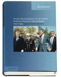 �terkomster : svensk s�kerhetspolitik och de baltiska l�ndernas f�rsta �r i sj�lvst�ndighet : 1991-1994 (inbunden)
