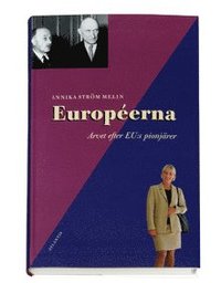 Europeerna : arvet efter EU:s pionj�rer