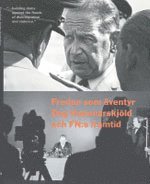 Freden som �ventyr : Dag Hammarskj�ld och FN:s framtid (inbunden)