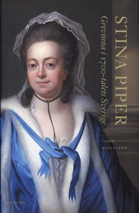 Stina Piper : grevinna i 1700-talets Sverige (inbunden)