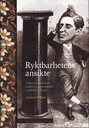Ryktbarhetens ansikte : Verner von Heidenstam, medierna och personkulten i sekelskiftet Sverige (inbunden)