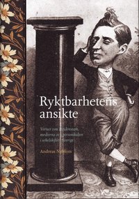 Ryktbarhetens ansikte : Verner von Heidenstam, medierna och personkulten i sekelskiftet Sverige (inbunden)