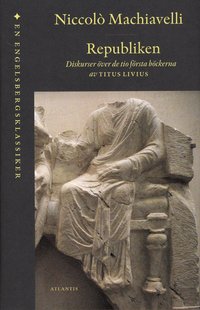 Republiken : diskurser �ver de tio f�rsta b�ckerna av Titus Livius