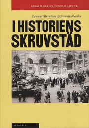 I historiens skruvst�d : ber�ttelser om Europas 1900-tal (inbunden)