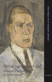 Det var ingen tjusande idyll : Gustaf Hellstr�m och hans tid (inbunden)